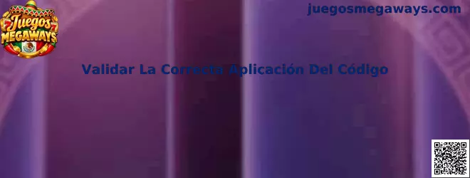 Validar La Correcta Aplicación Del Código en Juegos Megaways