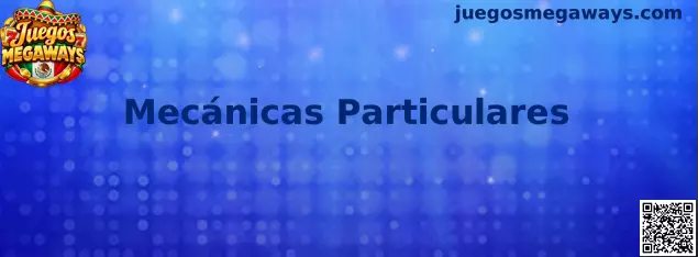 Mecánicas Particulares de Juegos Megaways