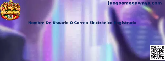 Guía para verificar el nombre de usuario o correo electrónico registrado en Juegos Megaways