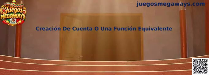 Creación de cuenta o una función equivalente en Juegos Megaways