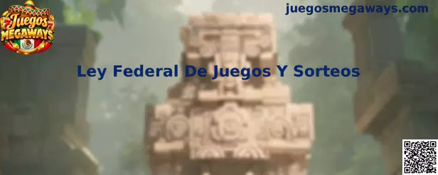 Información sobre la Ley Federal de Juegos y Sorteos en México