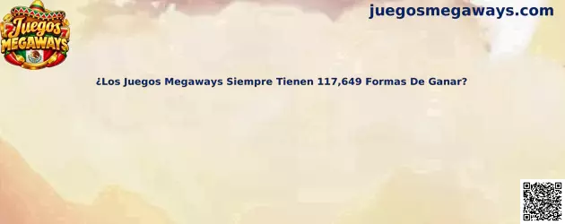 Juegos Megaways y explicación de las 117,649 formas de ganar