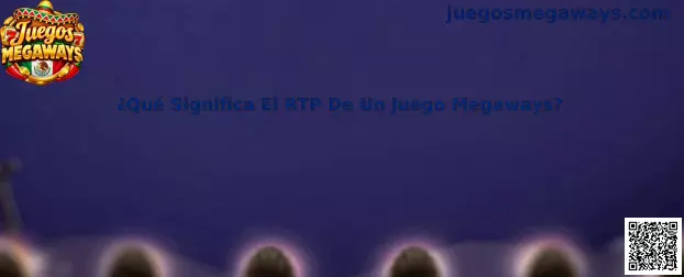 Guía explicativa sobre el RTP de los Juegos Megaways