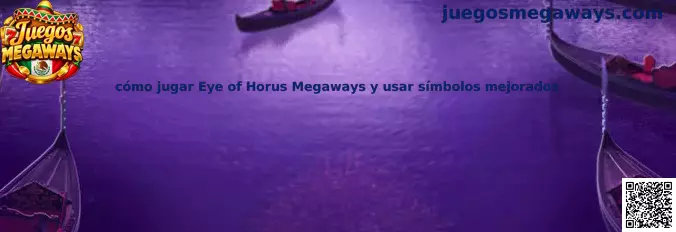 Guía visual para aprender cómo jugar Eye of Horus Megaways y usar símbolos mejorados
