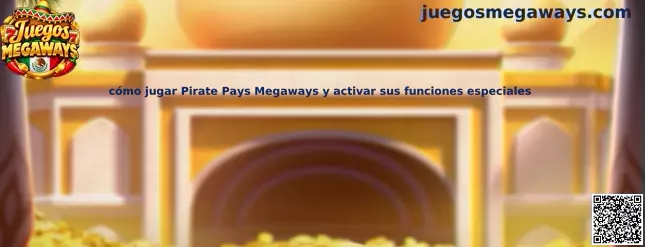 Guía visual de Pirate Pays Megaways y sus funciones especiales