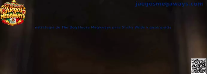 Guía visual de The Dog House Megaways sobre Sticky Wilds y giros gratis
