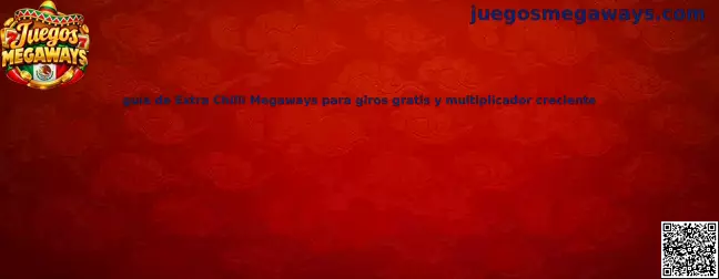Imagen ilustrativa de la guía de Extra Chilli Megaways sobre giros gratis y multiplicador creciente